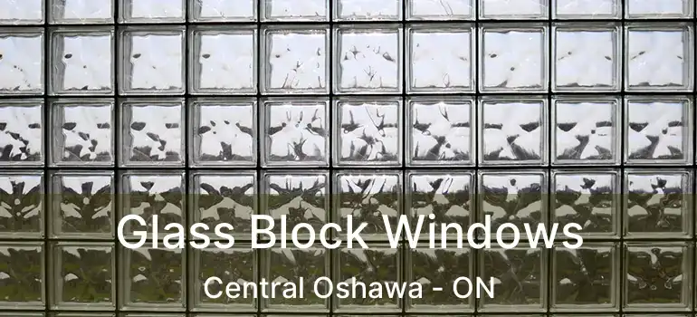  Glass Block Windows Central Oshawa - ON