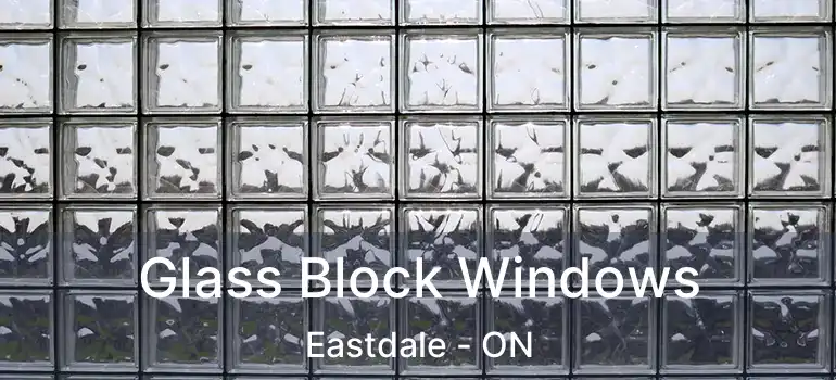  Glass Block Windows Eastdale - ON