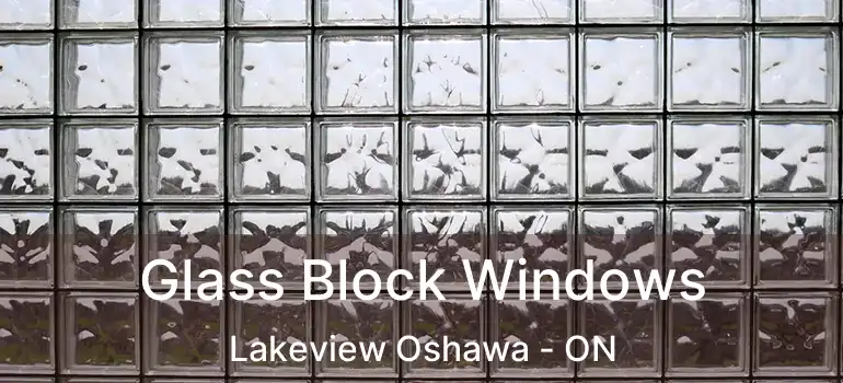  Glass Block Windows Lakeview Oshawa - ON