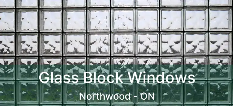  Glass Block Windows Northwood - ON