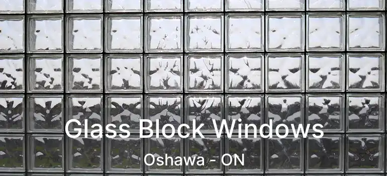  Glass Block Windows Oshawa - ON