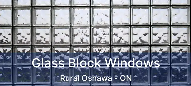  Glass Block Windows Rural Oshawa - ON