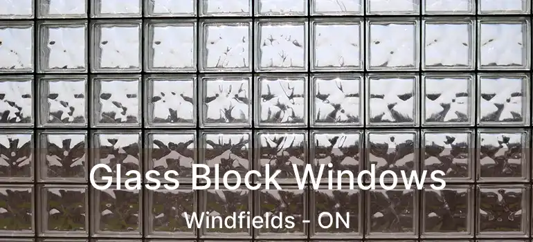  Glass Block Windows Windfields - ON