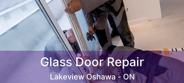  Glass Door Repair Lakeview Oshawa - ON