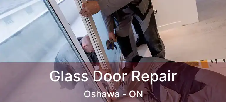  Glass Door Repair Oshawa - ON