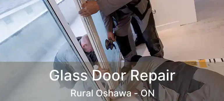  Glass Door Repair Rural Oshawa - ON