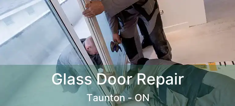  Glass Door Repair Taunton - ON