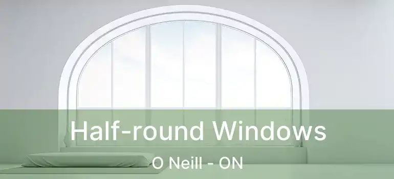  Half-round Windows O Neill - ON