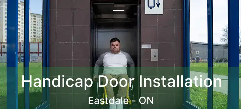  Handicap Door Installation Eastdale - ON