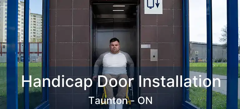  Handicap Door Installation Taunton - ON