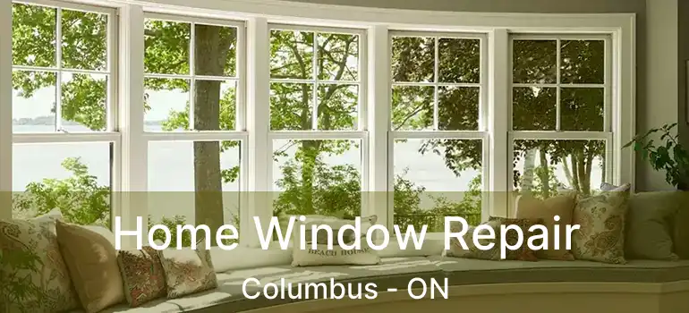  Home Window Repair Columbus - ON