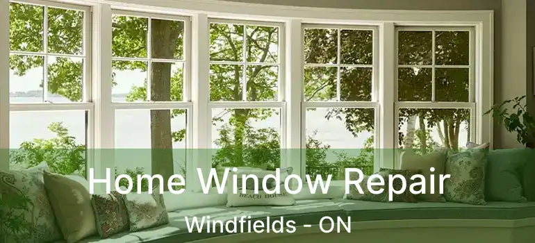  Home Window Repair Windfields - ON