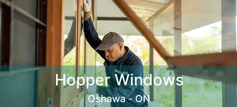  Hopper Windows Oshawa - ON