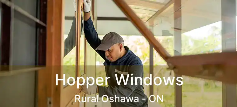  Hopper Windows Rural Oshawa - ON