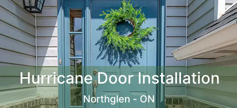  Hurricane Door Installation Northglen - ON