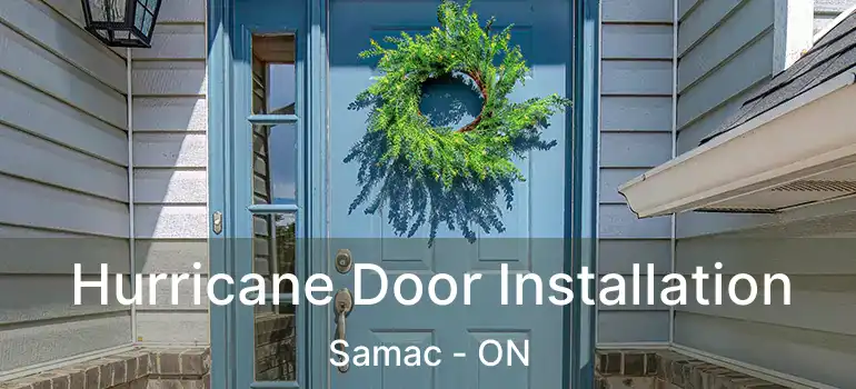  Hurricane Door Installation Samac - ON