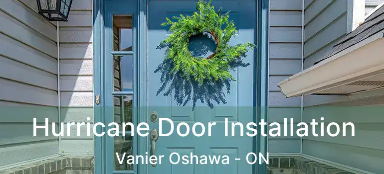  Hurricane Door Installation Vanier Oshawa - ON