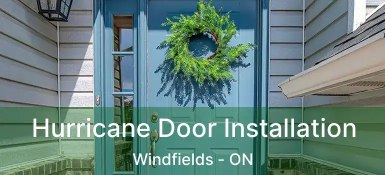  Hurricane Door Installation Windfields - ON