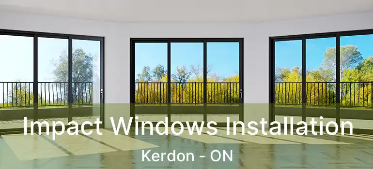  Impact Windows Installation Kerdon - ON