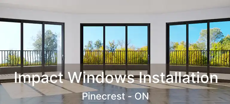  Impact Windows Installation Pinecrest - ON