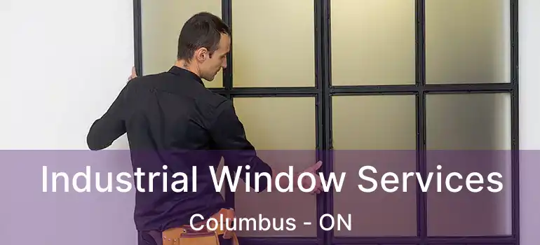  Industrial Window Services Columbus - ON