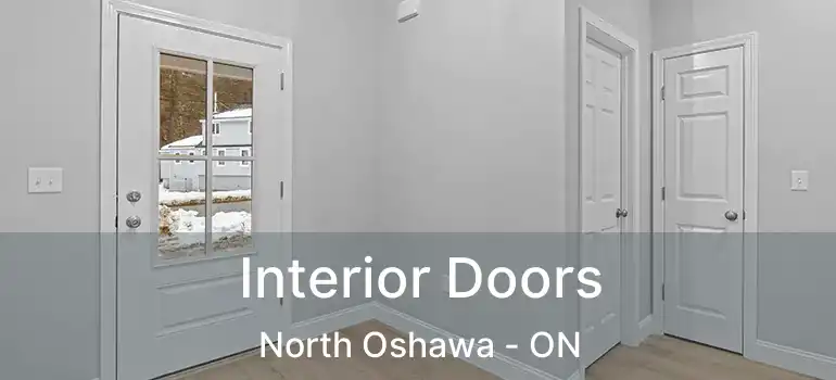  Interior Doors North Oshawa - ON