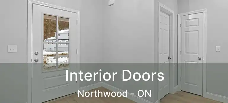  Interior Doors Northwood - ON