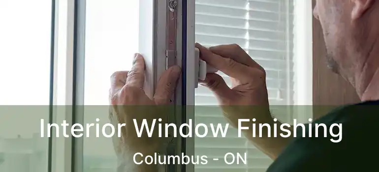  Interior Window Finishing Columbus - ON