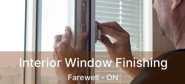  Interior Window Finishing Farewell - ON