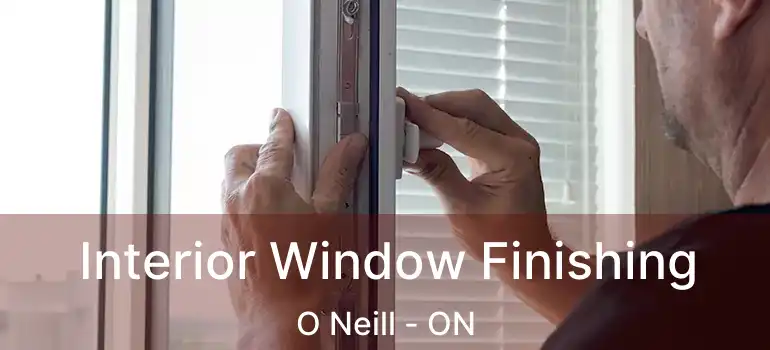  Interior Window Finishing O Neill - ON