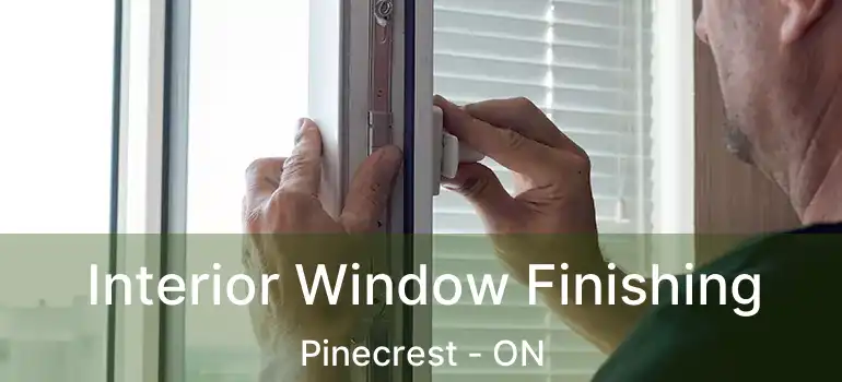  Interior Window Finishing Pinecrest - ON