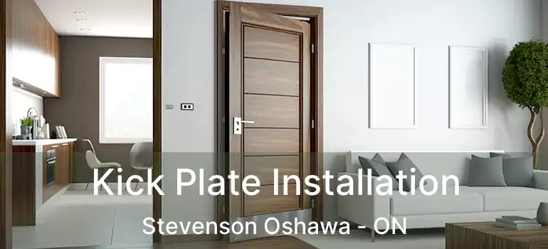  Kick Plate Installation Stevenson Oshawa - ON