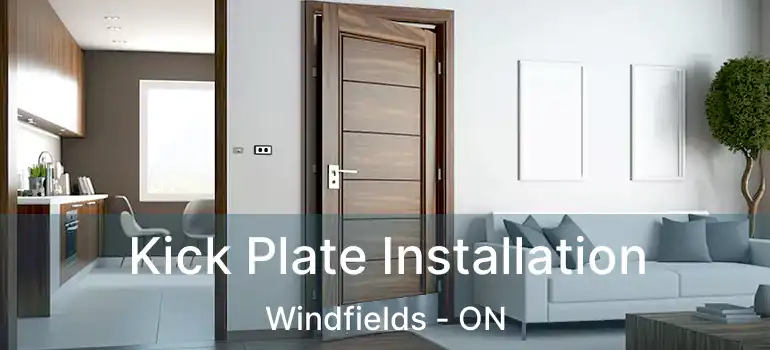  Kick Plate Installation Windfields - ON