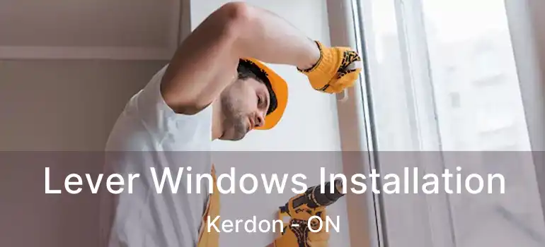  Lever Windows Installation Kerdon - ON