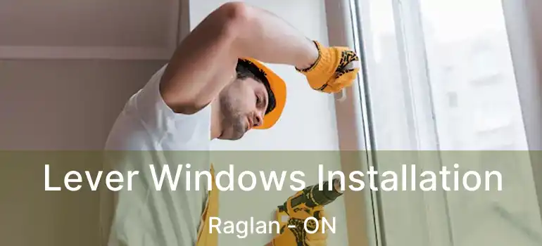  Lever Windows Installation Raglan - ON