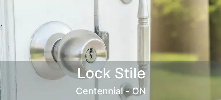  Lock Stile Centennial - ON