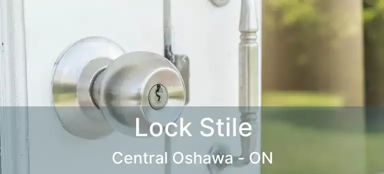  Lock Stile Central Oshawa - ON