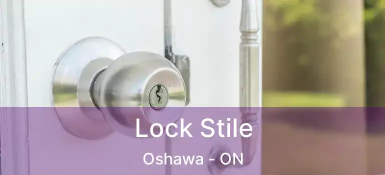  Lock Stile Oshawa - ON