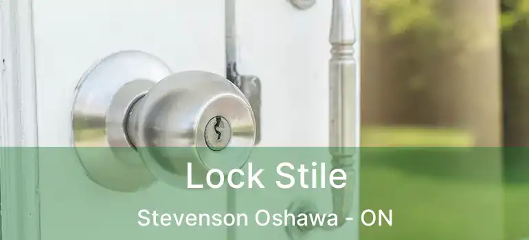  Lock Stile Stevenson Oshawa - ON