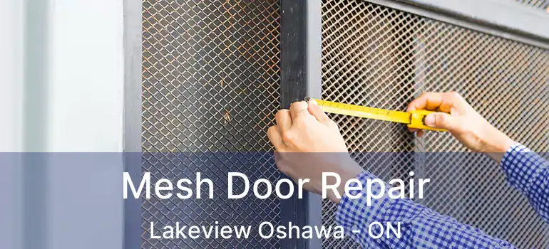  Mesh Door Repair Lakeview Oshawa - ON