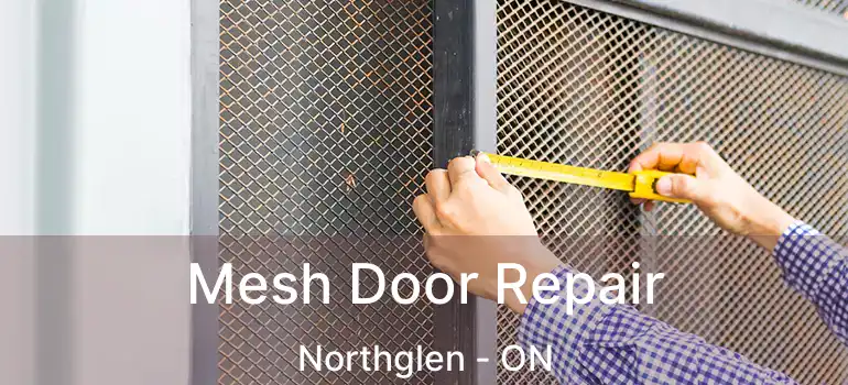  Mesh Door Repair Northglen - ON