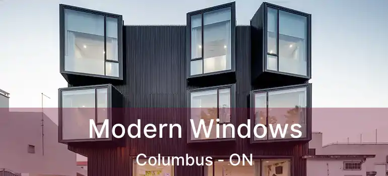  Modern Windows Columbus - ON