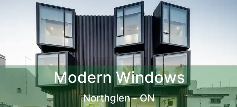  Modern Windows Northglen - ON