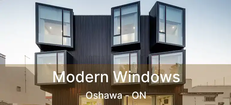  Modern Windows Oshawa - ON