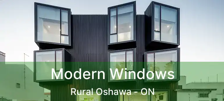  Modern Windows Rural Oshawa - ON