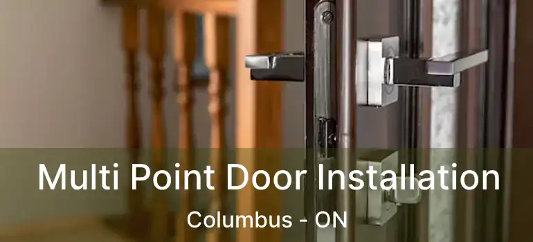  Multi Point Door Installation Columbus - ON