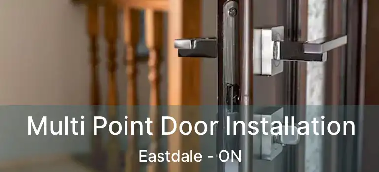  Multi Point Door Installation Eastdale - ON