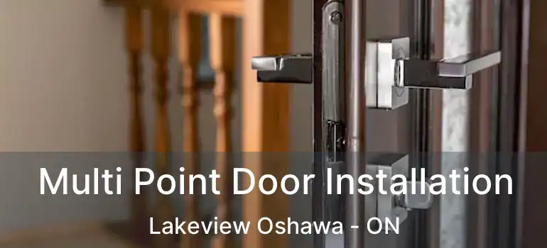  Multi Point Door Installation Lakeview Oshawa - ON