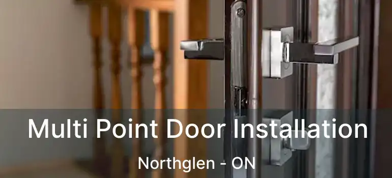  Multi Point Door Installation Northglen - ON