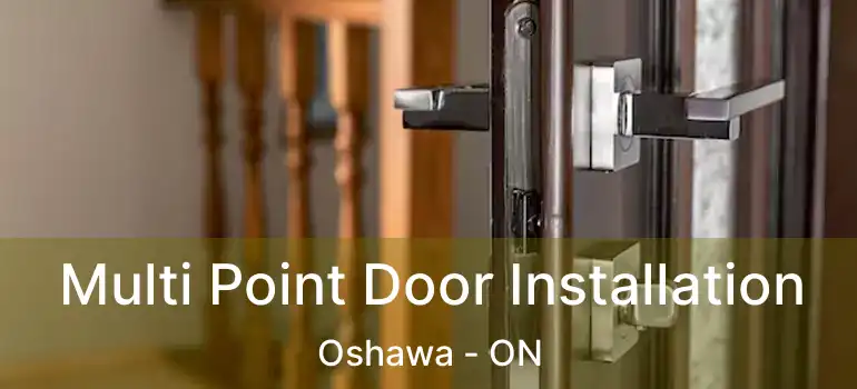  Multi Point Door Installation Oshawa - ON